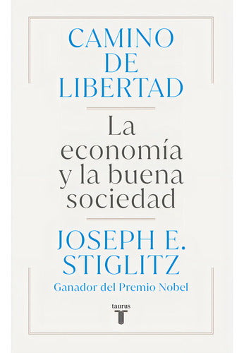 Camino De Libertad - Joseph E Stiglitz