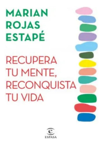 Recupera Tu Mente Reconquista Tu Vida - Marian Rojas Estapé