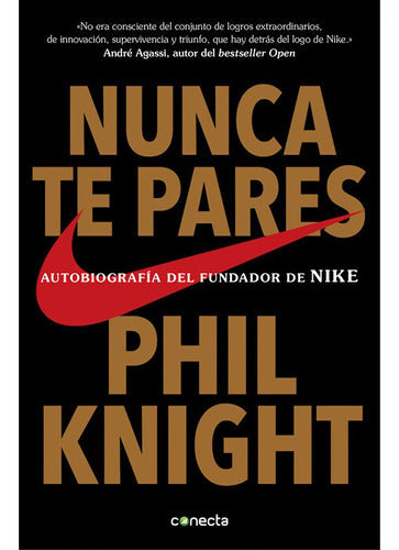 Libro Nunca Te Pares, De Phil Knight. Editorial Conecta, Tapa Blanda