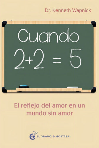 Cuando 2+2=5. El Reflejo Del Amor En Un Mundo Sin Amor