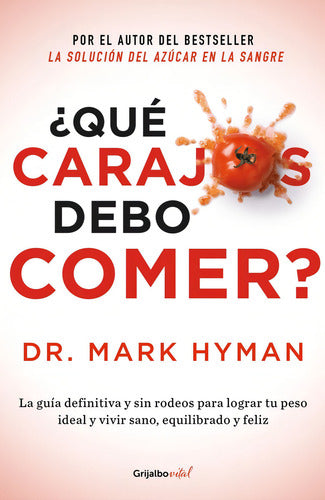 Libro ¿qué Carajo Debo Comer? Dr. Mark Hyman Grijalbo