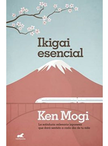 Ikigai Esencial - Ken Mogi