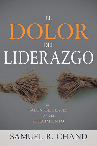 El Dolor Del Liderazgo - Chand, Samuel