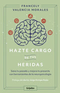 Hazte Cargo De Tus Heridas - Francely Valencia Morales