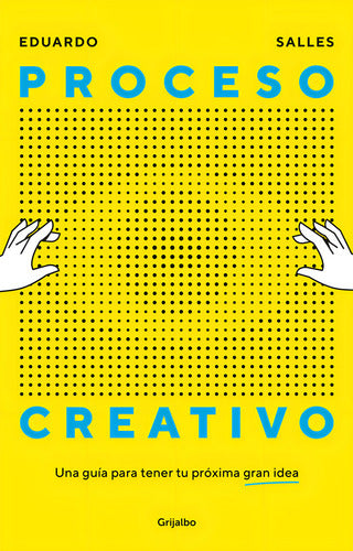 Proceso Creativo: Aplica, De Eduardo Salles. Aplica, Vol. 1. Editorial Grijalbo, Tapa Blanda, Edición 1 En Español, 2024
