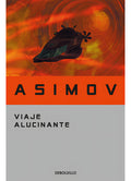 Viaje Alucinante De Asimov, Isaac. Editorial Debolsillo