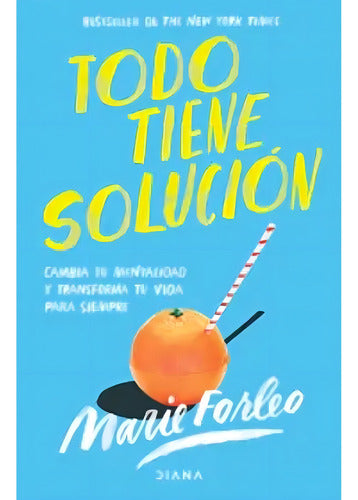 Todo Tiene Solución - Marie Forleo - Original