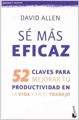 Se Mas Eficaz 52 Claves Para Mejorar Tu Productividad En La