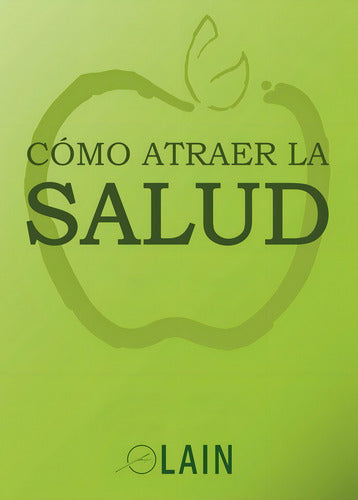 Cómo Atraer La Salud - Laín Garcia Calvo