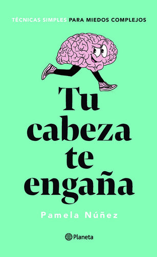 Tu Cabeza Te Engaña - Pamela Núñez (tapa Blanda)