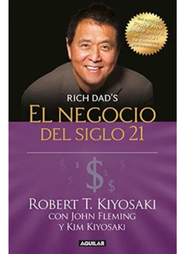 El Negocio Del Siglo 21, De Kiyosaki, Robert T..- Aguilar
