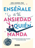 Enseñale A Tu Ansiedad Quien Manda - Joel Minden