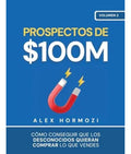 Prospectos De $100m - Alex Hormozi