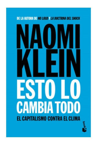Esto Lo Cambia Todo, De Naomi Klein. Editorial Booket, Tapa Blanda En Español, 2020