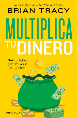 Multiplica Tu Dinero: Aplica, De Brian Tracy. Aplica, Vol. 1. Editorial Debolsillo, Tapa Blanda, Edición 1 En Español, 2024