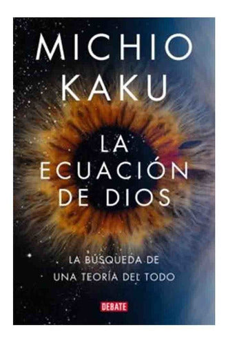 Libro La Ecuación De Dios - Michio Kaku