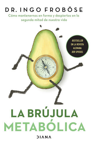 La Brújula Metabólica: Aplica, De Ingo Frobose. Aplica, Vol. 1. Editorial Diana, Tapa Blanda, Edición 1 En Español, 2024