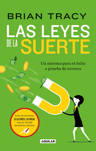 Las Leyes De La Suerte: Aplica, De Brian Tracy. Aplica, Vol. 1. Editorial Aguilar, Tapa Blanda, Edición 1 En Español, 2024