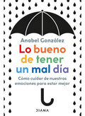 Lo Bueno De Tener Un Mal Día.anabel Gonzalez