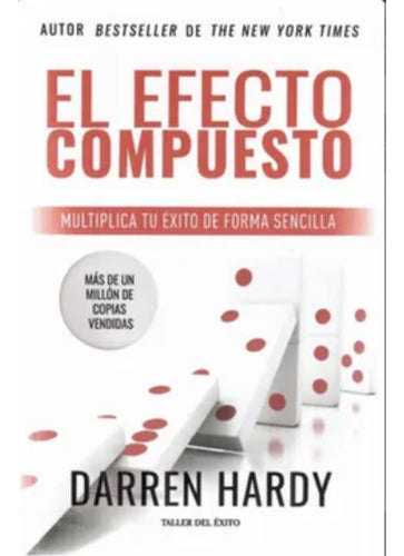 El Efecto Compuesto - Darren Hardy