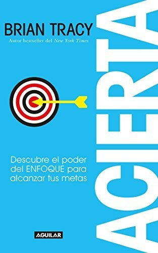 Libro : Acierta /bulls-eye The Power Of Focus - Tracy,...