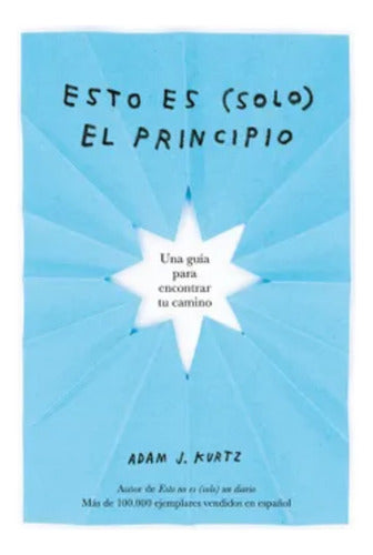 Esto Es (solo) El Principio - Adam Kurtz  - De Bolsillo