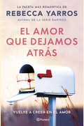 El Amor Que Dejamos Atrás: Aplica, De Rebecca Yarros. Aplica, Vol. 1. Editorial Planeta, Tapa Blanda, Edición 1 En Español, 2024