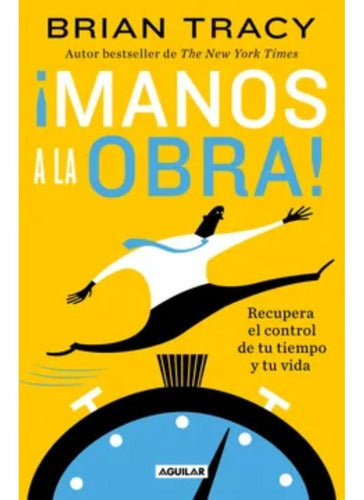 ¡manos A La Obra! - Brian Tracy - Original