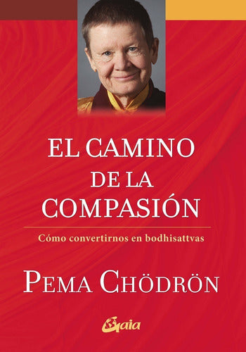 Camino De La Compasion - Pema Chodron - Gaia - Libro