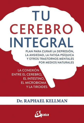 Tu Cerebro Integral. Plan Para Curar La Depresión, La Ans,,,