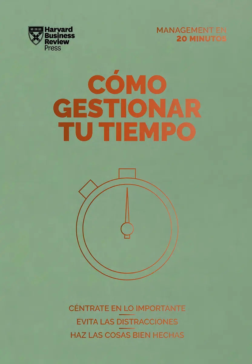 Como Gestionar Tu Tiempo. Serie Management En 20 Minutos - Harvard Business Review