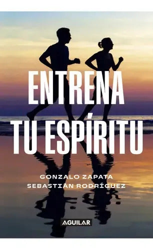 Entrenando El Espiritu, De Zapata; Gonzalo. Editorial Aguilar, Tapa Blanda, Edición 1 En Español, 2023