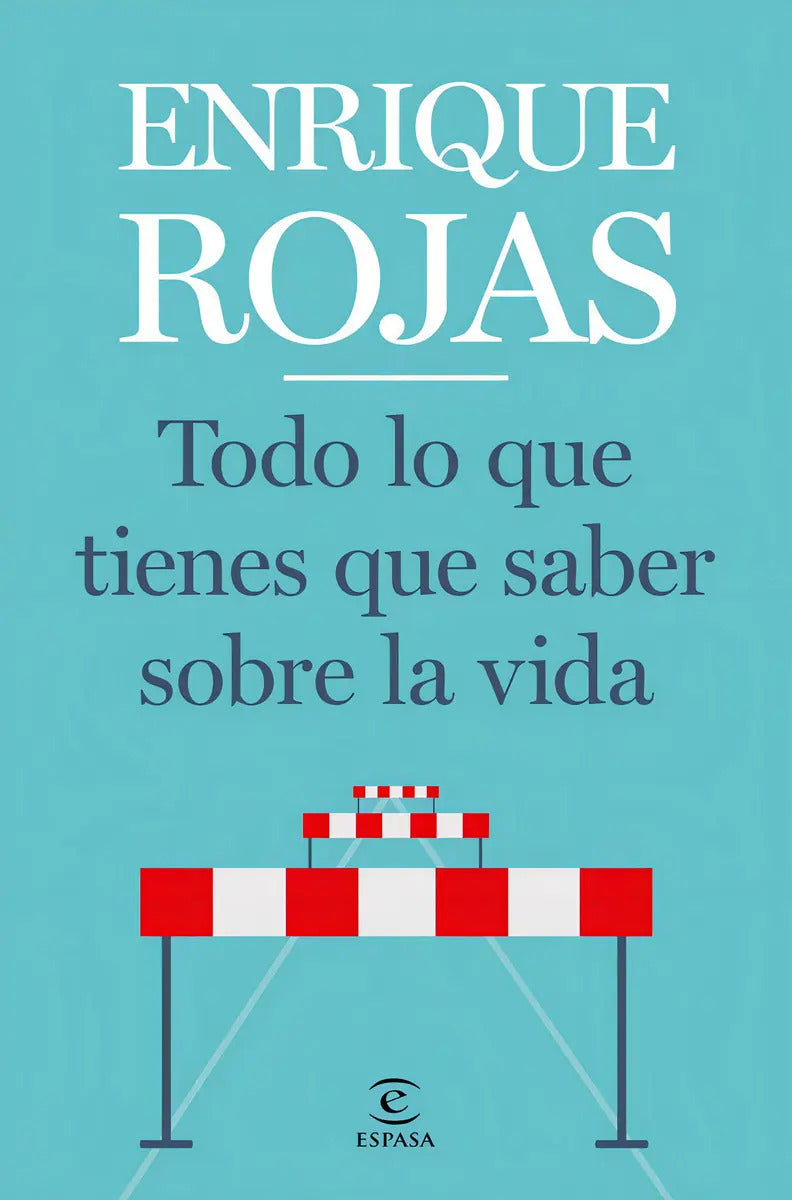 Todo Lo Que Tienes Que Saber Sobre La Vida - Enrique Rojas