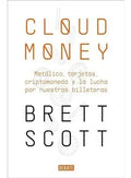 Cloudmoney, De Brett Scott. Editorial Debate, Tapa Blanda En Español, 2022