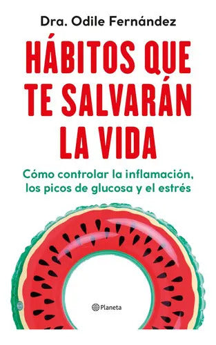 Libro Hábitos Que Te Salvarán La Vida - Dra. Odile Fernández - Editorial: Planeta - Tapa Blanda