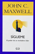 Sigueme: El Poder De Un Verdadero Lider - John C. Maxwell