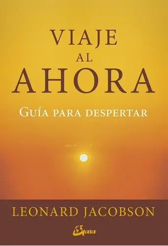 Viaje Al Ahora, De Leonard Jacobson. Editorial Gaia (g), Tapa Blanda En Español