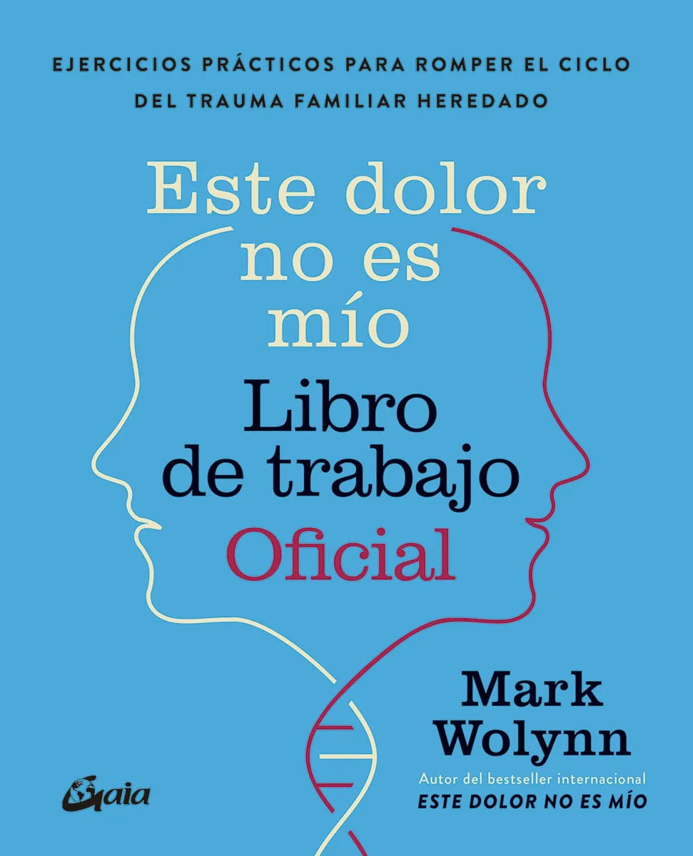 Este Dolor No Es Mío Libro De Trabajo Oficial, De Mark Wolynn, Vol. 1. Editorial Gaia, Tapa Blanda (2026)