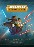 Star Wars The High Republic: Carrera A Torre Crashpoint, De Older, Daniel José. Editorial Planeta Junior - Planetachile, Tapa Blanda, Edición 0.0 En Español, 0