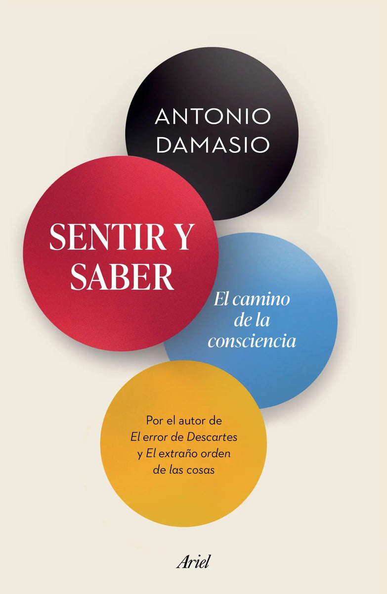 Sentir Y Saber: El Camino De La Consciencia, De Damásio, António. Fuera De Colección Editorial Ariel México, Tapa Blanda En Español, 2022
