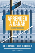 Libro Aprender A Ganar: Una Guía Fundamental Sobre Los Básicos De La Inversión, De Peter Lynch, Vol. 1. Editorial Coleccion Baelo, Tapa Blanda (2022)