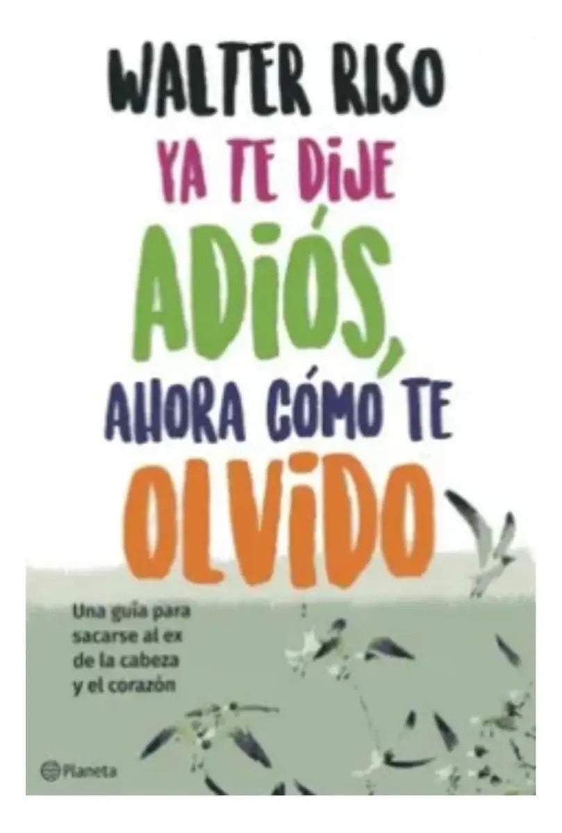 Libro Ya Te Dije Adios Ahora Como Te Olvido