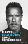 Libro - Libro Poder De Ser Valiosos, El - Scharzenegger, Ar, De Scharzenegger, Arnold. Editorial Empresa Activa - Urano En Español