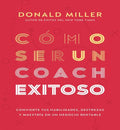 Como Ser Un Coach Exitoso, De Miller, Donald. Editorial Whitaker House En Español, 2024