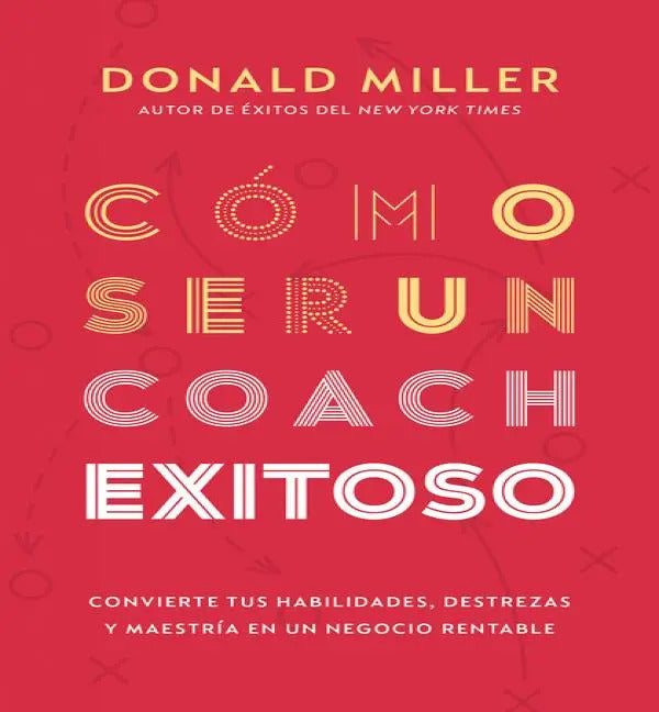 Como Ser Un Coach Exitoso, De Miller, Donald. Editorial Whitaker House En Español, 2024