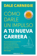 Como Darle Un Impulso A Tu Nueva Carrera, De Dale Carnegie. Editorial Nuevas Ediciones Debolsillo S.l, Tapa Blanda En Español, 2024