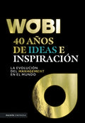 Wobi: 40 Años De Ideas E Inspiración: Wobi: 40 Años De Ideas E Inspiración ( Libro Nuevo Y Orig, De Varios Es. 6287578708, Vol. 1. Editorial Editorial Grupo Planeta, Tapa Blanda En Español, 2024