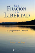 De La Fijación A La Libertad - Eneagrama - Eli Jaxon Bear