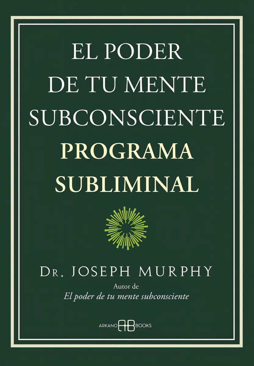 El Poder De Tu Mente Subconsciente Programa Subliminal, De Murphy, Dr. Joseph. Editorial Arkano Books, Tapa Blanda En Español, 2024
