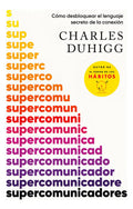 Supercomunicadores: Aplica, De Charles Duhigg. Aplica, Vol. 1. Editorial Vergara, Tapa Blanda, Edición 1 En Español, 2024